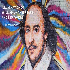 cover image of Illumination of William Shakespeare and His Works